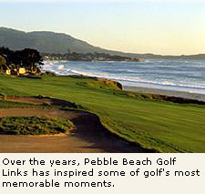 Over the years, Pebble Beach Golf Links has inspired some of golf's most memorable moments